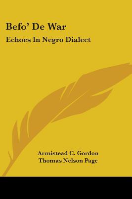 Befo' De War: Echoes In Negro Dialect