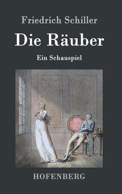 Die Räuber: Ein Schauspiel