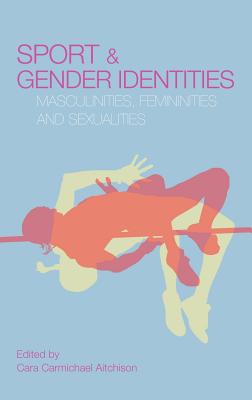 Sport and Gender Identities: Masculinities, Femininities and Sexualities
