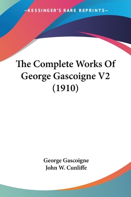 The Complete Works Of George Gascoigne V2 (1910)