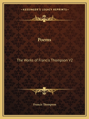 Poems: The Works of Francis Thompson V2