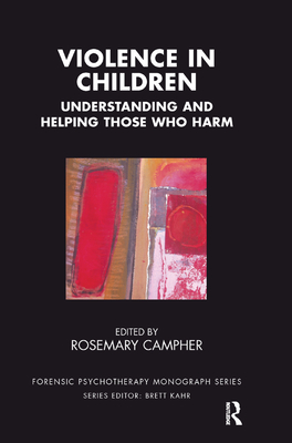 Violence in Children: Understanding and Helping Those Who Harm