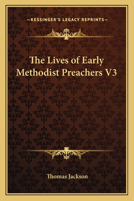 The Lives of Early Methodist Preachers V3