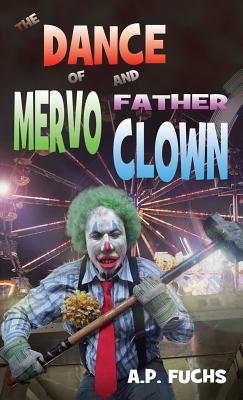 The Dance of Mervo and Father Clown: A Clown Horror Novelette