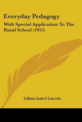 Everyday Pedagogy: With Special Application To The Rural School (1915)