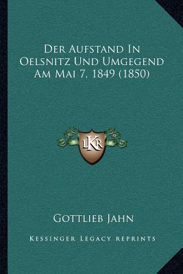 Der Aufstand In Oelsnitz Und Umgegend Am Mai 7, 1849 (1850)