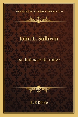 John L. Sullivan: An Intimate Narrative