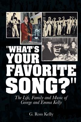 "What's Your Favorite Song?": The Life, Family and Music of George and Emma Kelly