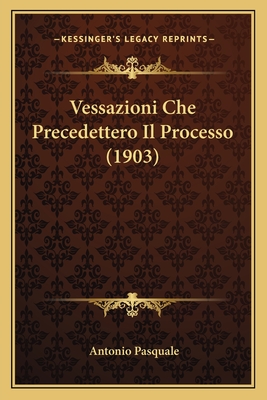 Vessazioni Che Precedettero Il Processo (1903)
