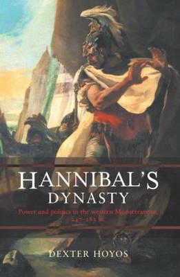 Hannibal's Dynasty: Power and Politics in the Western Mediterranean, 247-183 BC