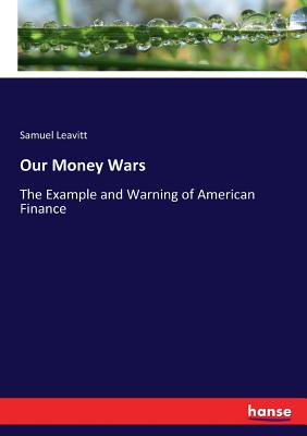 Our Money Wars: The Example and Warning of American Finance