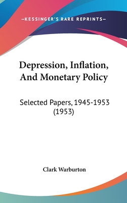 Depression, Inflation, And Monetary Policy: Selected Papers, 1945-1953 (1953)