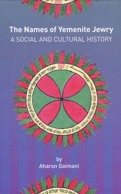 The Names of Yemenite Jewry: A Social and Cultural History
