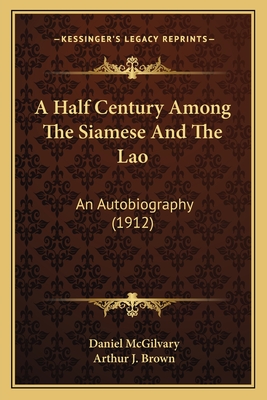 A Half Century Among The Siamese And The Lao: An Autobiography (1912)