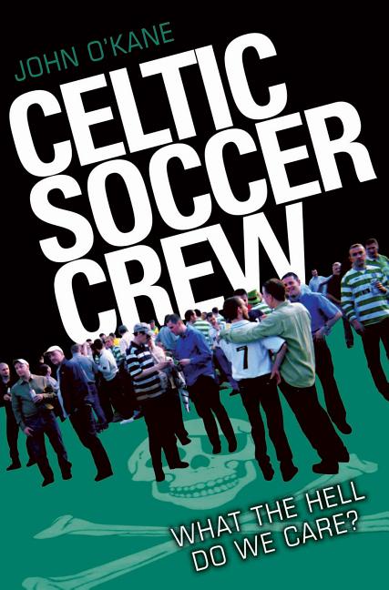 Celtic Soccer Crew: What the Hell Do We Care?