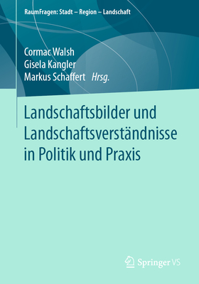 Landschaftsbilder Und Landschaftsverständnisse in Politik Und PRAXIS