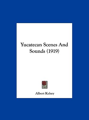 Yucatecan Scenes And Sounds (1919)