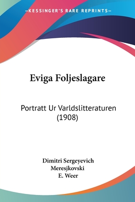 Eviga Foljeslagare: Portratt Ur Varldslitteraturen (1908)