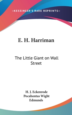 E. H. Harriman: The Little Giant on Wall Street