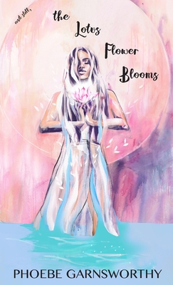 and Still the Lotus Flower Blooms: a spiritual soul's pathway to self-confidence and success