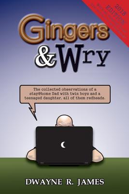 Gingers & Wry: The collected observations of a stay@home Dad with twin boys and a teen-aged daughter, all of them redheads.