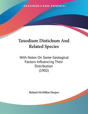 Taxodium Distichum And Related Species: With Notes On Some Geological Factors Influencing Their Distribution (1902)
