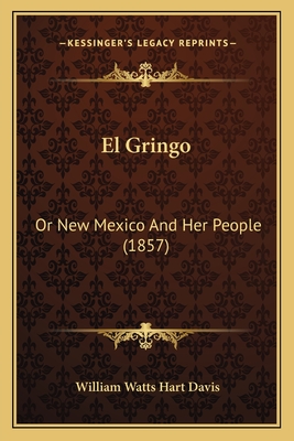 El Gringo: Or New Mexico And Her People (1857)