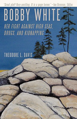 Bobby White: Her Fight Against High Seas, Drugs, and Kidnapping