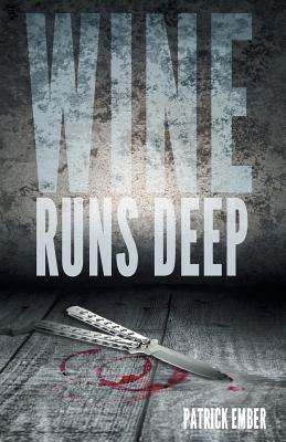 Wine Runs Deep: A wine country crime caper