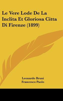 Le Vere Lode De La Inclita Et Gloriosa Citta Di Firenze (1899)