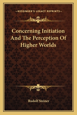 Concerning Initiation And The Perception Of Higher Worlds