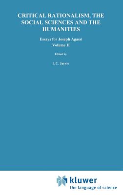 Critical Rationalism, the Social Sciences and the Humanities: Essays for Joseph Agassi. Volume II