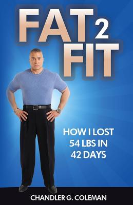 Fat 2 Fit: How I Lost 54 LBS. In 42 Days