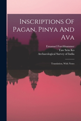Inscriptions Of Pagan, Pinya And Ava: Translation, With Notes