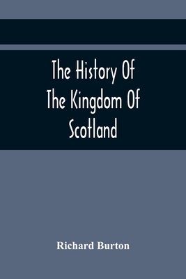The History Of The Kingdom Of Scotland; Containing An Account Of The Most Remarkable Transaction And Revolutions In Scotland For Above Twelve Hundred