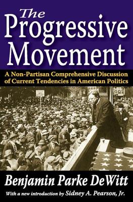 The Progressive Movement: A Non-Partisan Comprehensive Discussion of Current Tendencies in American Politics