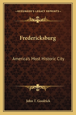 Fredericksburg: America's Most Historic City