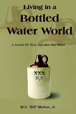 Living in a Bottled Water World: A Good Ol' Boy Speaks His Mind