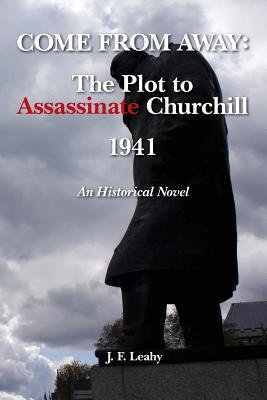 Come From Away: The Plot to Assassinate Churchill - 1941