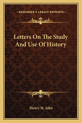 Letters On The Study And Use Of History