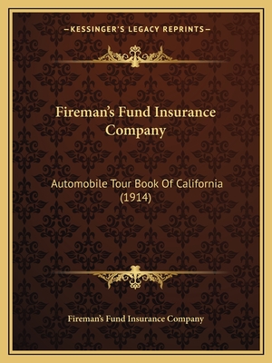 Fireman's Fund Insurance Company: Automobile Tour Book Of California (1914)