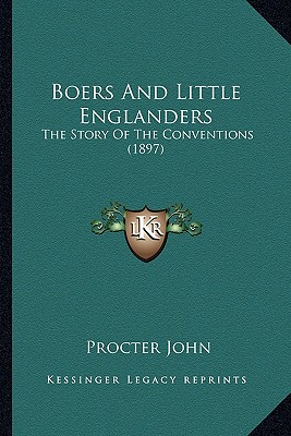 Boers And Little Englanders: The Story Of The Conventions (1897)