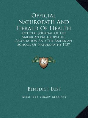 Official Naturopath And Herald Of Health: Official Journal Of The American Naturopathic Association And The American School Of Naturopathy 1937