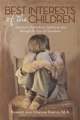 Best Interests of the Children: America's Dependency System as Seen Through the Eyes of Guardians