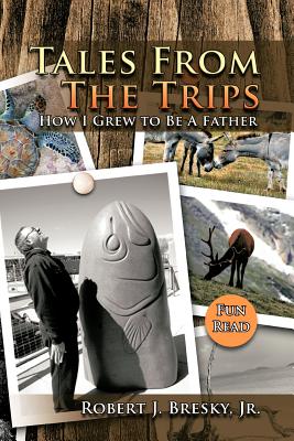 Tales from the Trips: How I Grew to Be a Father