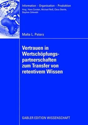 Vertrauen in Wertschöpfungspartnerschaften Zum Transfer Von Retentivem Wissen: Eine Analyse Auf Basis Realwissenschaftlicher Theorien Und Operationali