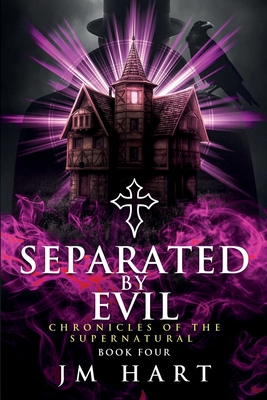 Separated By Evil: Chronicle of the Supernatural Book Four