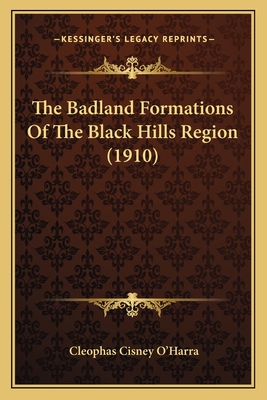 The Badland Formations Of The Black Hills Region (1910)