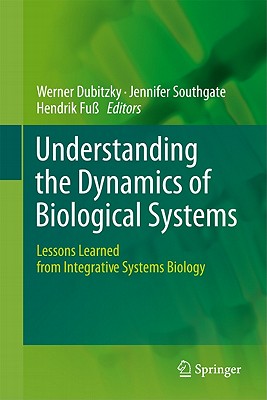 Understanding the Dynamics of Biological Systems: Lessons Learned from Integrative Systems Biology