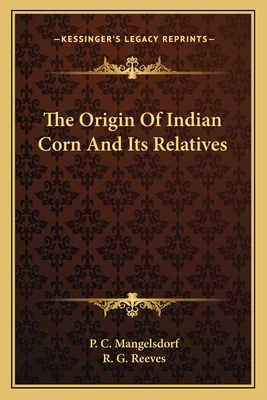 The Origin Of Indian Corn And Its Relatives